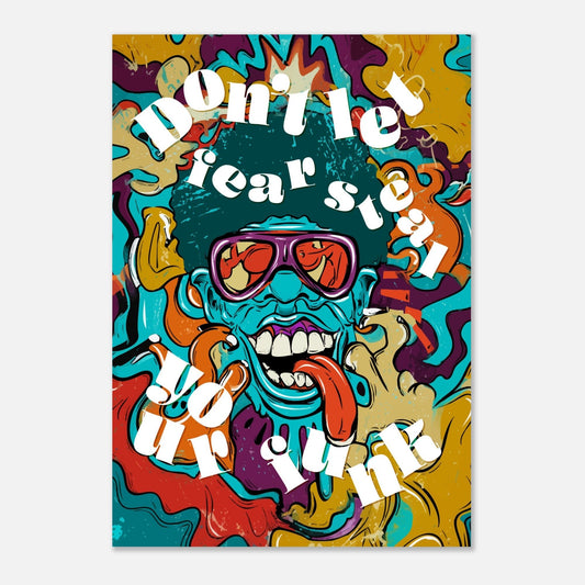 Don't Let Fear Steal Your Funk Poster - Sillystroke