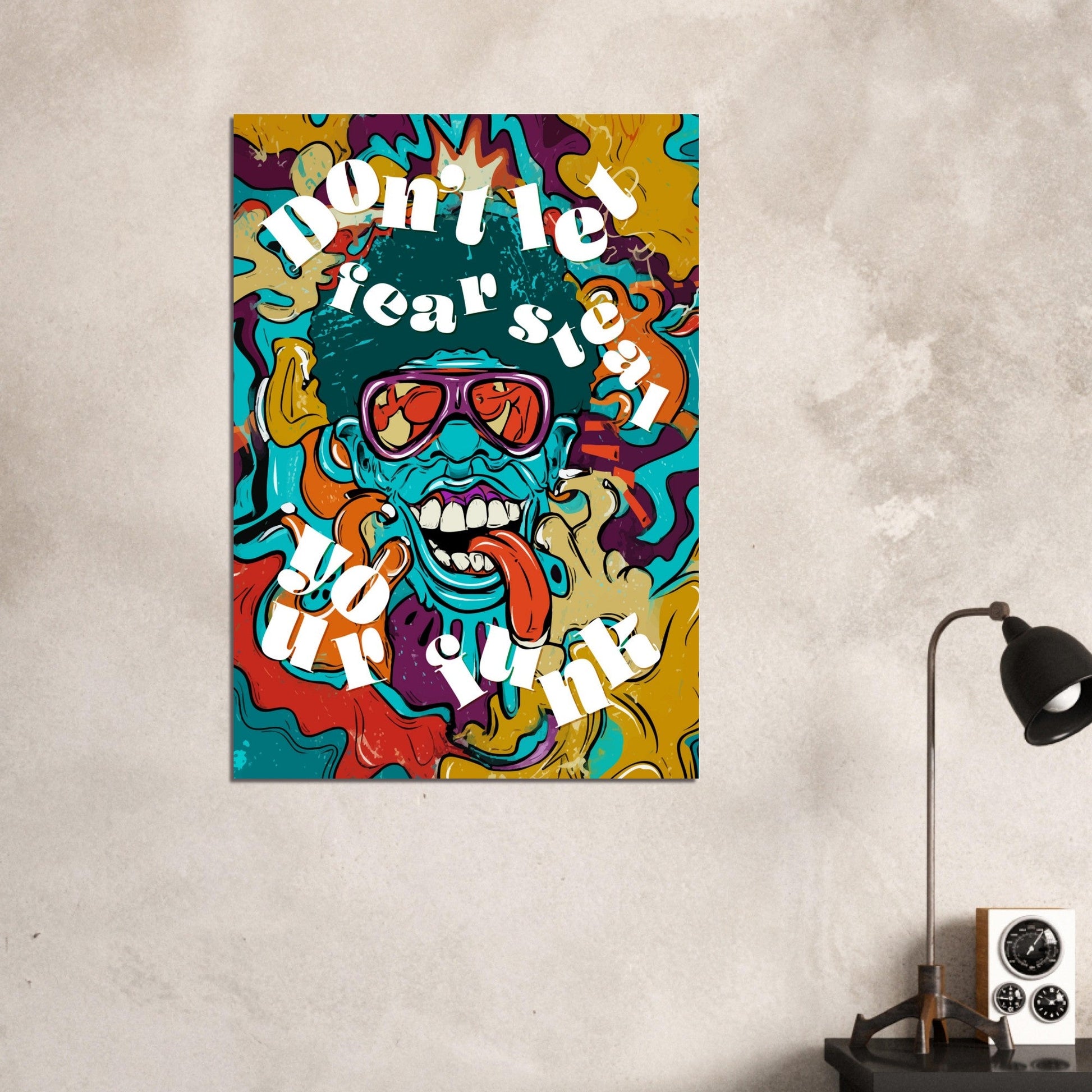 Don't Let Fear Steal Your Funk Poster - Sillystroke
